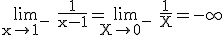3$\rm \lim_{x\to 1^{-}} \frac{1}{x-1}=\lim_{X\to 0^{-}} \frac{1}{X}=-\infty